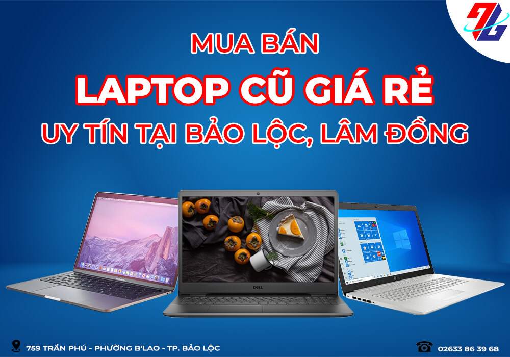 Mua bán laptop cũ giá rẻ, uy tín tại Bảo Lộc, Lâm Đồng